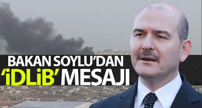 Bakan Soylu, İdlib’e samimiyet çağrısında bulundu