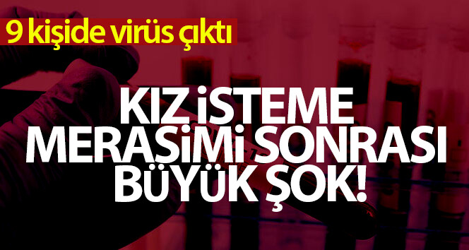 Bir kız isteğini takiben 9 kişide Kovid-19 tespit edildi