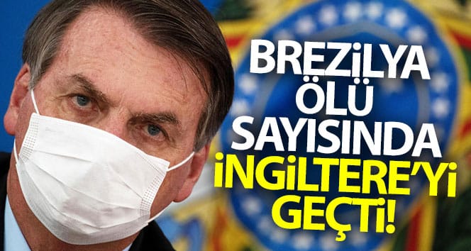 Brezilya ölü sayısında İngiltere’yi geçti
