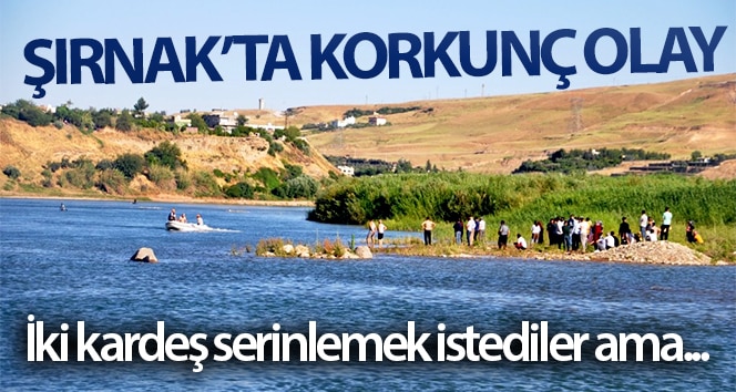 Cizre’de Dicle Nehri’ne giren 2 kardeşten biri öldü ve diğeri kayboldu