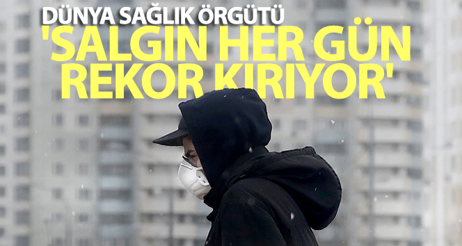 DSÖ: ‘Salgın her gün rekor kırıyor’