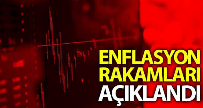 Enflasyon rakamları açıklandı