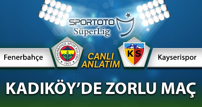 Fenerbahçe Kayserispor Canlı Anlatım