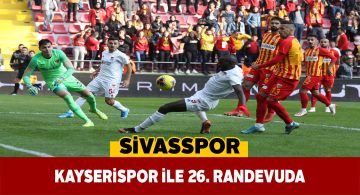 Sivasspor, Kayserispor maçına galibiyet için çıkacak