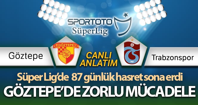 Göztepe Trabzonspor maçı canlı yorum | Göztepe TS maçı nedir? Göztepe TS PUANI