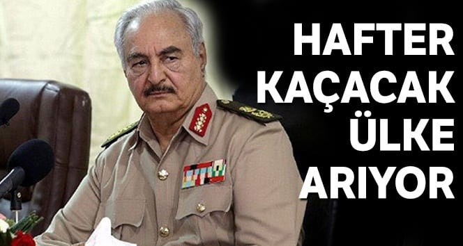 Hafter kaçmak için bir ülke arıyor