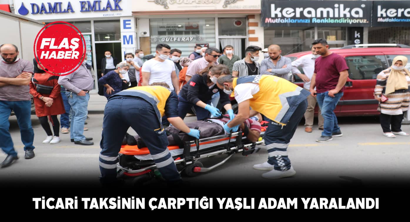Taksinin çarptığı 70 yaşındaki vatandaş hastaneye kaldırıldı