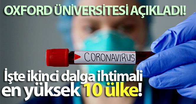 İkinci dalga olasılığının en yüksek olduğu 10 ülke koronavirüste açıklandı