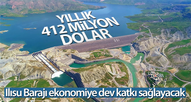 Ilısu Barajı ekonomiye yılda 412 milyon dolar katkı sağlayacak