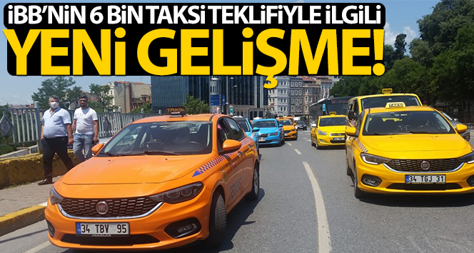 IMM’nin 6.000 taksi teklifi reddedildi