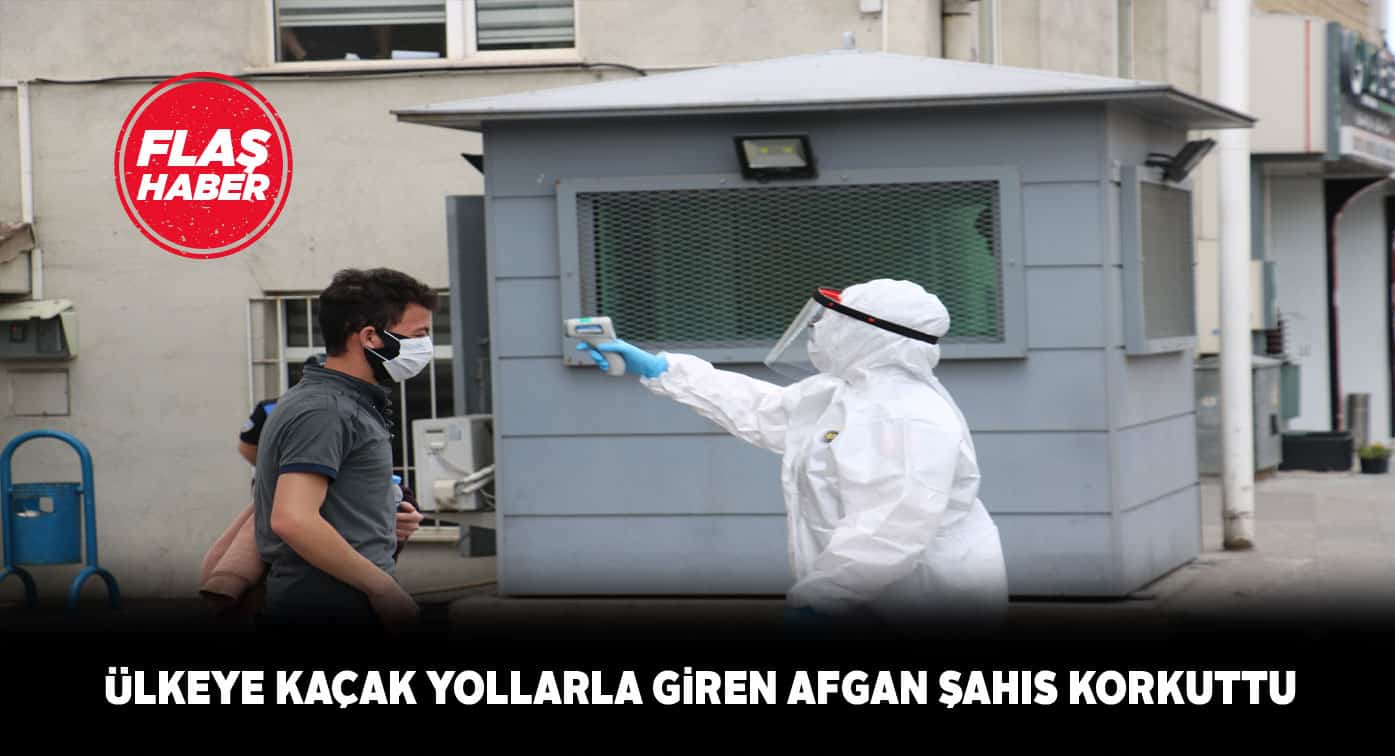 Kaçak Afgan korona şüphesiyle hastaneye kaldırıldı