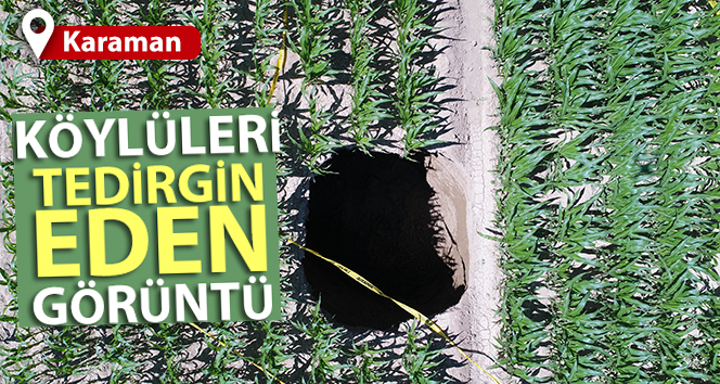 Karaman’da yeni çukur oluştu, köylüler üzgün