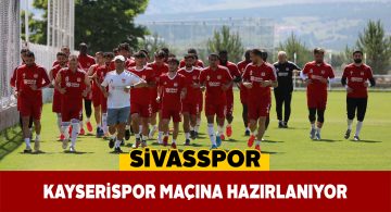 Sivasspor, Kayseri hazırlıklarını tek idmanla sürdürdü