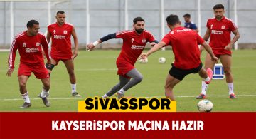 Sivasspor’da Kayseri maçı öncesi son antrenman da tamamlandı