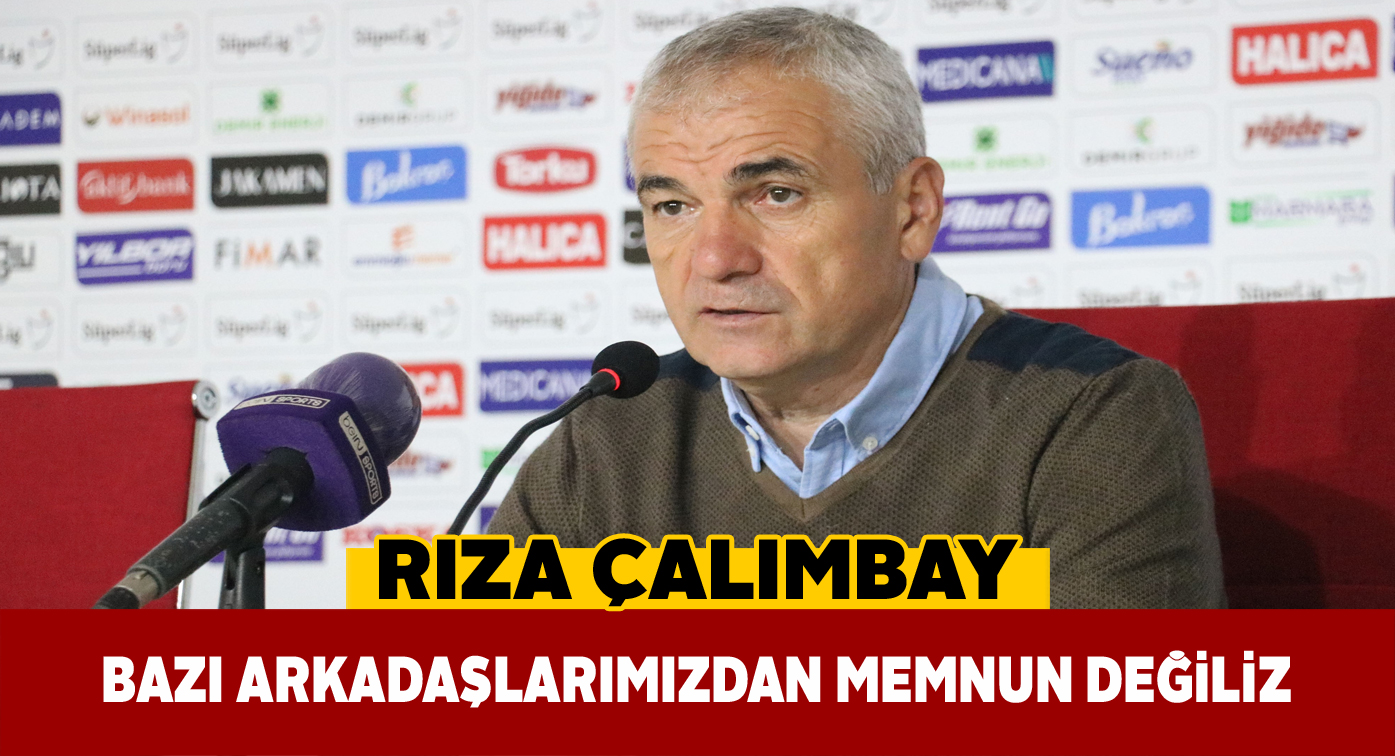 Çalımbay lig bitmiş gibi oynayan oyuncuları eleştirdi