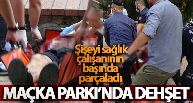 Maçka Park’ta Terör: Sağlık çalışanı şişeyi parçaladı