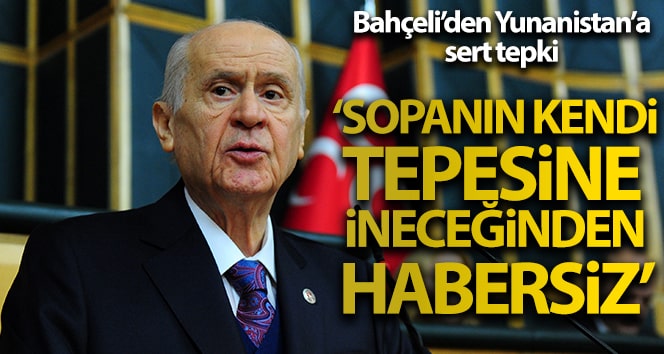 MHP lideri Bahçeli’den Yunanistan’a sert tepki