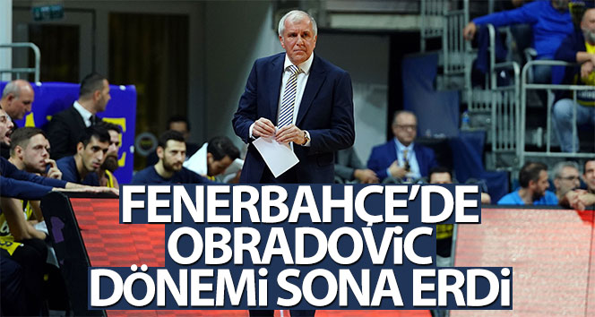 Obradoviç dönemi Fenerbahçe’de sona erdi