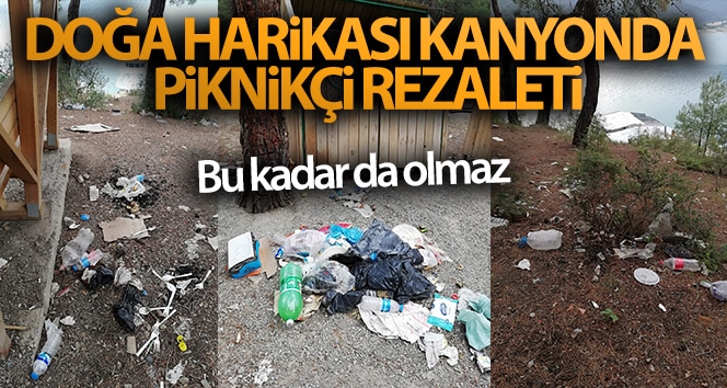 Piknik oyuncusu doğal harikası kanyonda rezalet