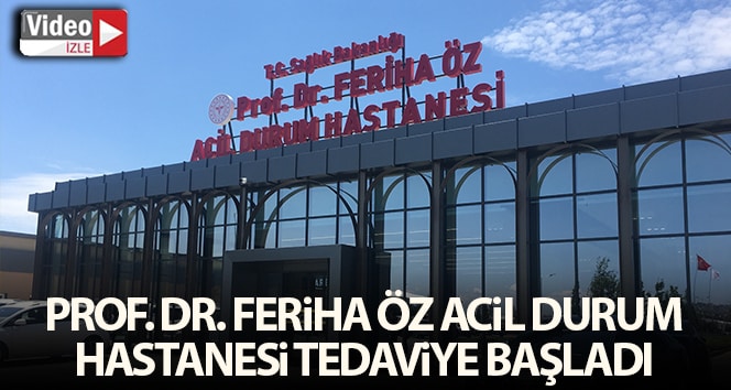 Sancaktepe Prof. Dr. Feriha Öz Acil Durum Hastanesi tedaviye başladı