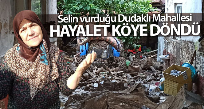 Selin tarafından vurulan Lipli Mahallesi, hayalet köyüne döndü