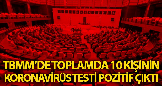TBMM’de toplam 10 kişide Corona virüsü görüldü