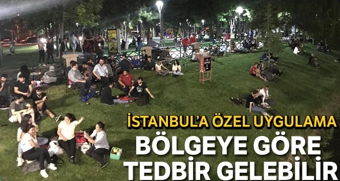 Tedbirler bölgeye göre gelebilir