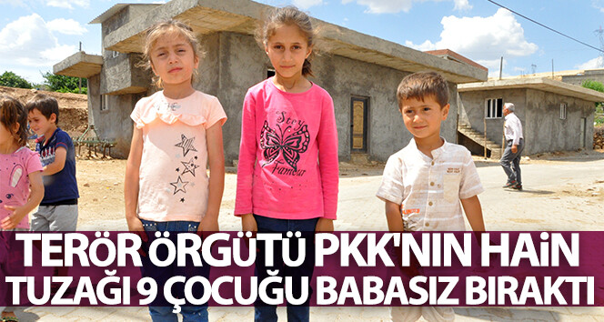 Terör örgütü PKK’nın hain tuzağı 9 çocuğu babasız bıraktı