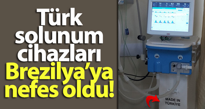 Türk solunum cihazı Brezilya’da kullanılmaya başlandı