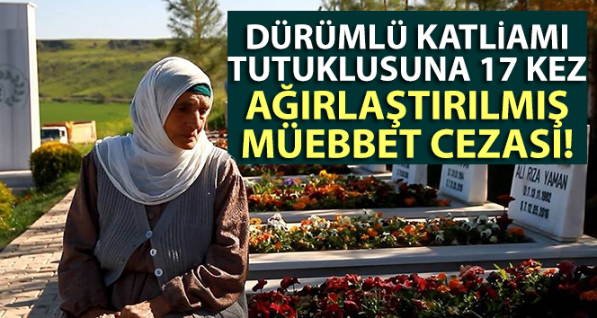 Tutuklu katliamı tutuklu için 17 kez ağırlaştırılmış müebbet hapis cezası