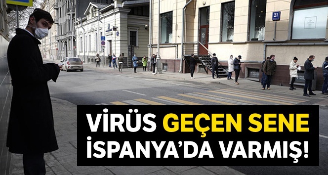 Virüs bir yıl önce İspanya’daydı!