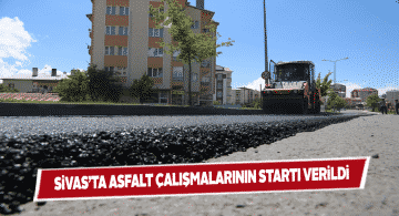 Sivas’ta yolların yenilenmesine başlandı