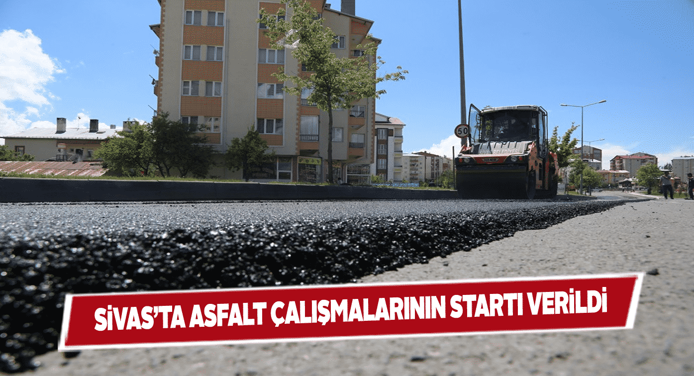 Sivas’ta yolların yenilenmesine başlandı