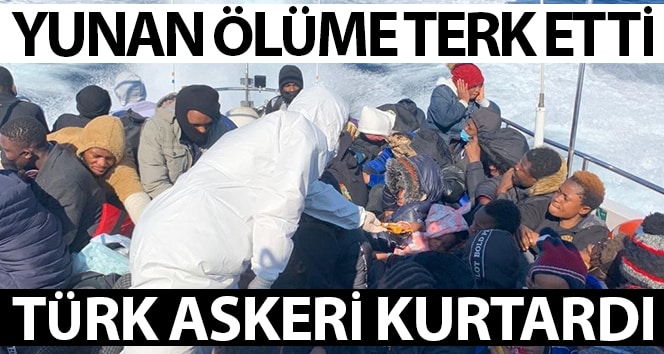 Yunanistan’ın ölüme terk etti, Türk askeri kurtardı