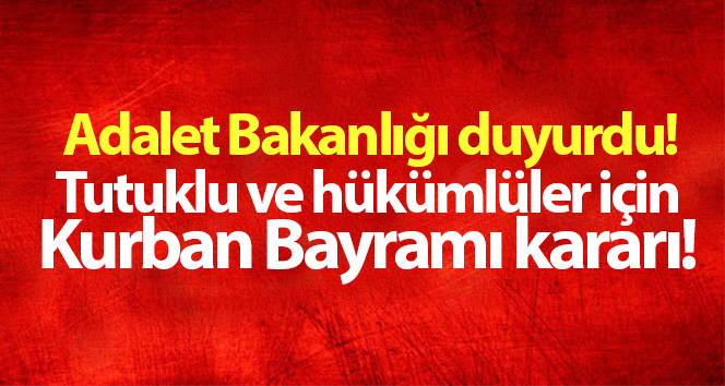 Adalet Bakanlığı açıklandı! Kurban Bayramı kararı
