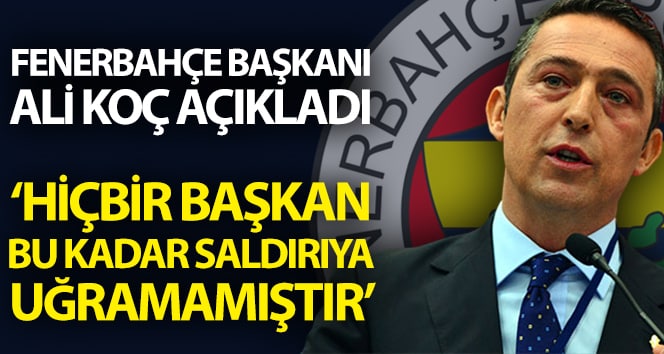 Ali Koç: “Türk spor medyasında hiçbir başkan bu kadar saldırıya uğramadı”;
