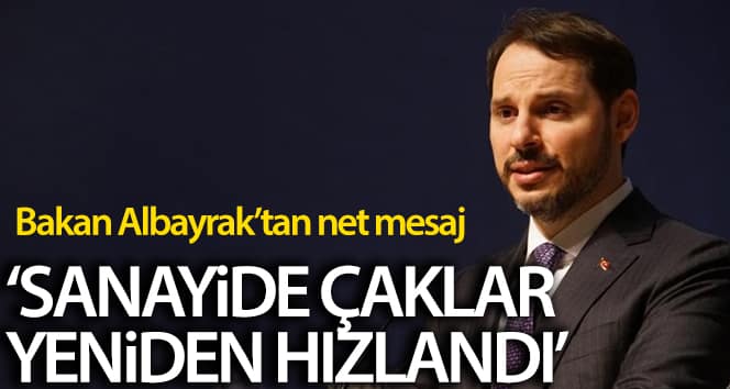 Bakan Albayrak: ‘Tekerlekler endüstride tekrar hızlanmaya başladı’