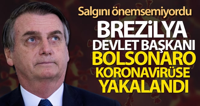 Brezilya Cumhurbaşkanı Jair Bolsonaro coronavirüsü yakaladı
