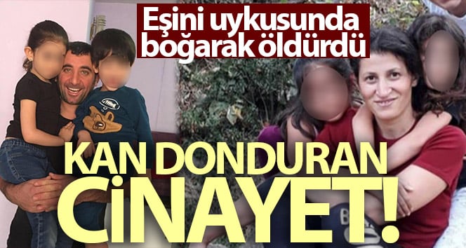 Büyükçekmece’de kan öldüren cinayet: karısını uykusunda boğdu
