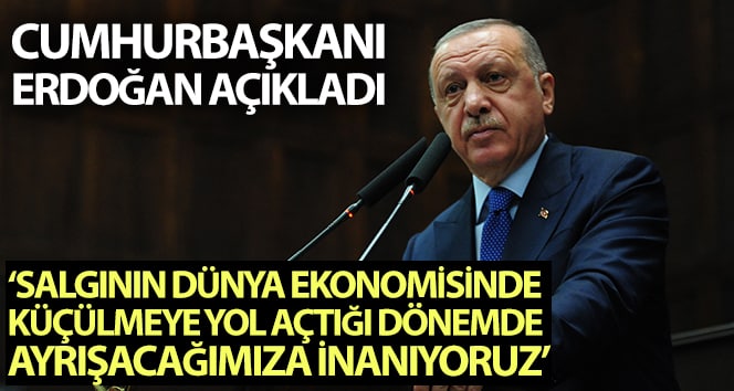 Erdoğan: “Dünya ekonomisinde daralmaya yol açan dönemde, Türkiye’deki salgının olumlu bir şekilde ayrıştığına inanıyoruz”
