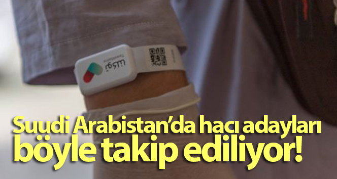Hacı adaylarını Suudi Arabistan’da elektronik bir bilezik takip ediyor