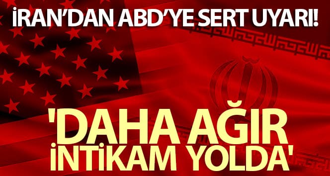 İran’dan ABD’ye güçlü uyarı: ‘Yolda ciddi intikam’