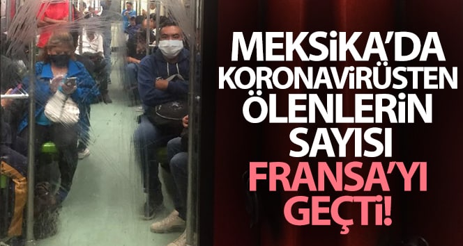 Meksika’da korona virüsü tarafından öldürülen insan sayısı Fransa’yı geçti