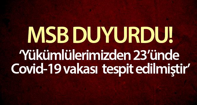 MSB: ‘Burdur’daki yeni hüküm süren yüklerimizden 23’ünde Covid-19 olayı tespit edildi’