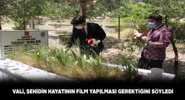 Vali Ayhan: “Şehit Halil Kantarcı’nın hayatı film yapılmalı”