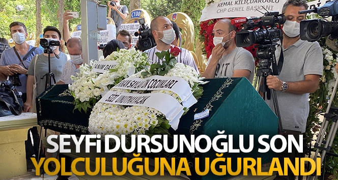 Seyfi Dursunoğlu son yolculuğuna çıktı