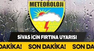 Sivas’ta kuvvetli rüzgar ve fırtına kapıda