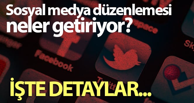 Sosyal medya düzenlemesi ne getiriyor? İşte detaylar …