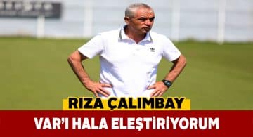 Rıza Çalımbay’dan VAR sistemine sitem