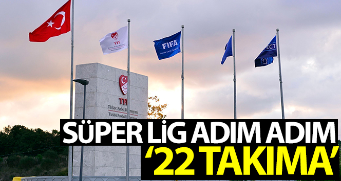 22 lige Süper Lig adım adım